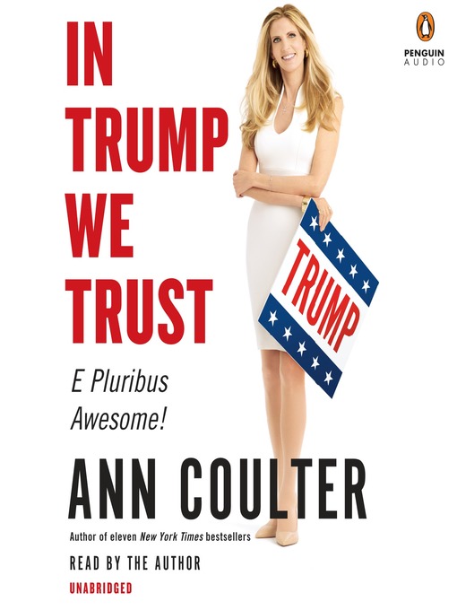 Title details for In Trump We Trust by Ann Coulter - Available